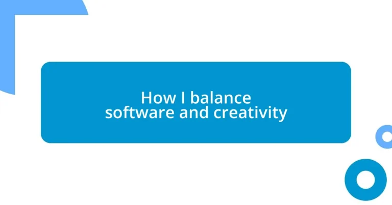 How I balance software and creativity