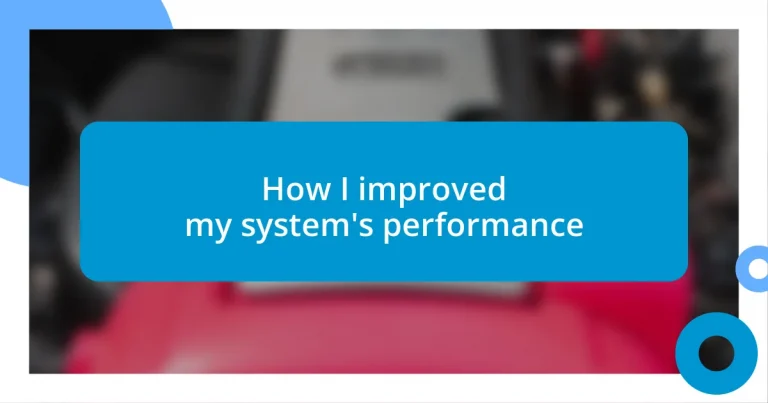 How I improved my system’s performance