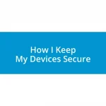How I Keep My Devices Secure