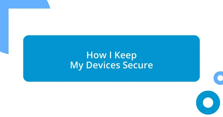 How I Keep My Devices Secure