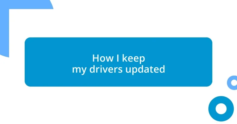 How I keep my drivers updated