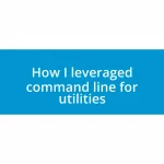 How I leveraged command line for utilities