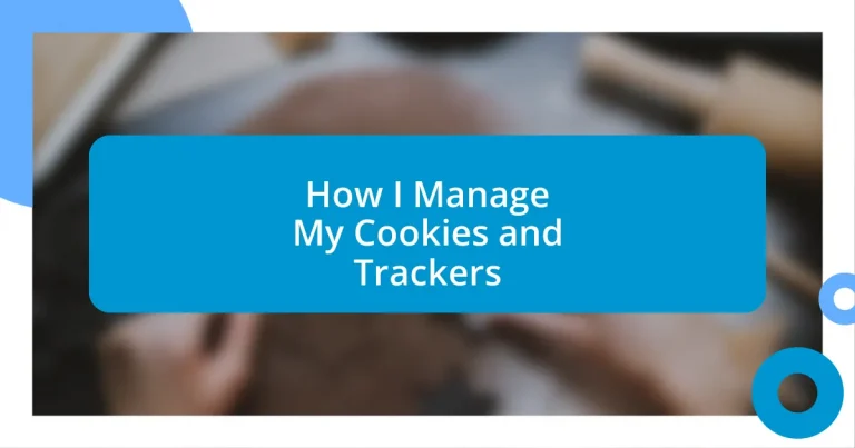 How I Manage My Cookies and Trackers