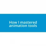 How I mastered animation tools