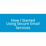 How I Started Using Secure Email Services