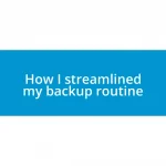 How I streamlined my backup routine