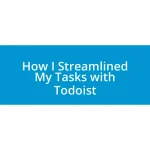 How I Streamlined My Tasks with Todoist
