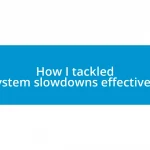 How I tackled system slowdowns effectively