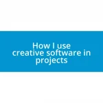 How I use creative software in projects