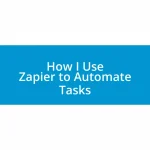 How I Use Zapier to Automate Tasks