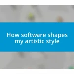 How software shapes my artistic style