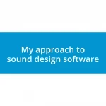 My approach to sound design software