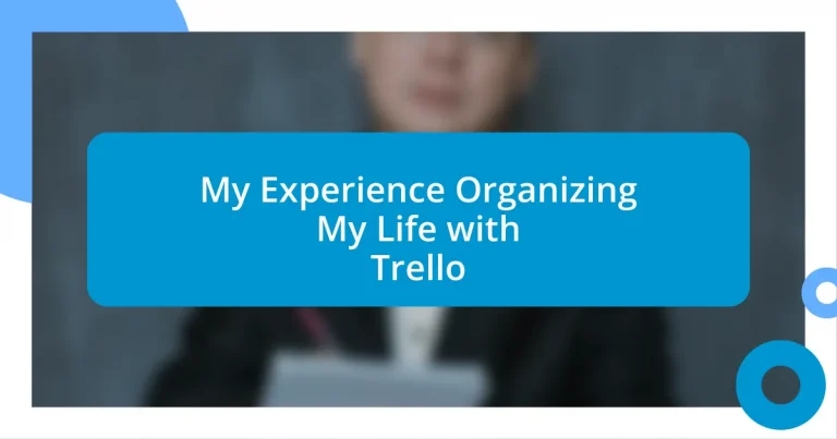My Experience Organizing My Life with Trello