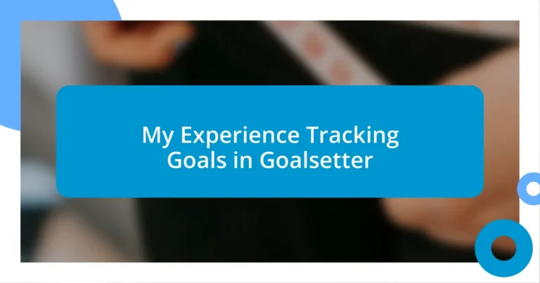 My Experience Tracking Goals in Goalsetter