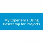 My Experience Using Basecamp for Projects