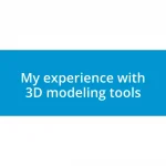 My experience with 3D modeling tools