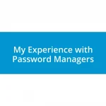 My Experience with Password Managers