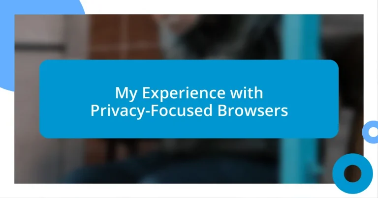 My Experience with Privacy-Focused Browsers