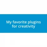 My favorite plugins for creativity