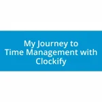 My Journey to Time Management with Clockify