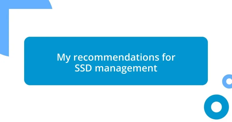 My recommendations for SSD management