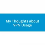 My Thoughts about VPN Usage