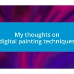 My thoughts on digital painting techniques
