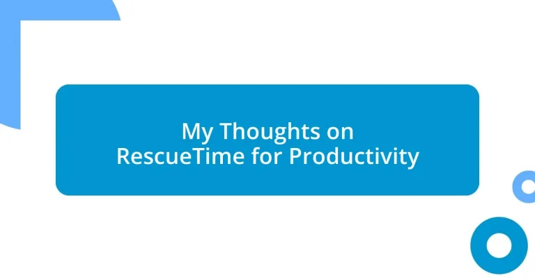 My Thoughts on RescueTime for Productivity