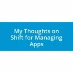 My Thoughts on Shift for Managing Apps