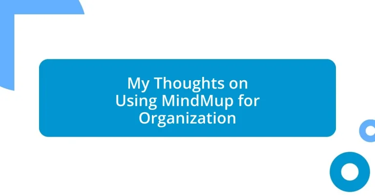 My Thoughts on Using MindMup for Organization