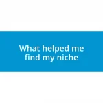 What helped me find my niche