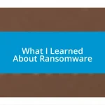 What I Learned About Ransomware