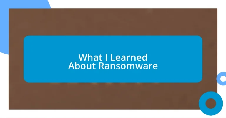 What I Learned About Ransomware