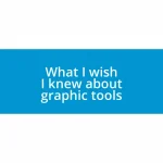 What I wish I knew about graphic tools