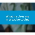 What inspires me in creative coding