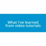 What I’ve learned from video tutorials