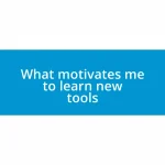What motivates me to learn new tools