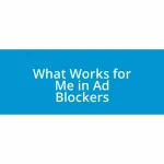 What Works for Me in Ad Blockers