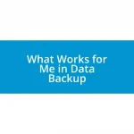 What Works for Me in Data Backup