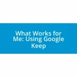 What Works for Me: Using Google Keep