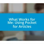 What Works for Me: Using Pocket for Articles