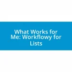 What Works for Me: Workflowy for Lists