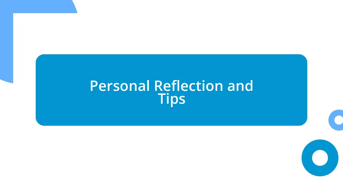 Personal Reflection and Tips
