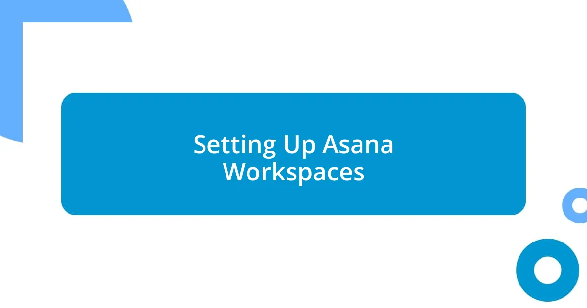 Setting Up Asana Workspaces
