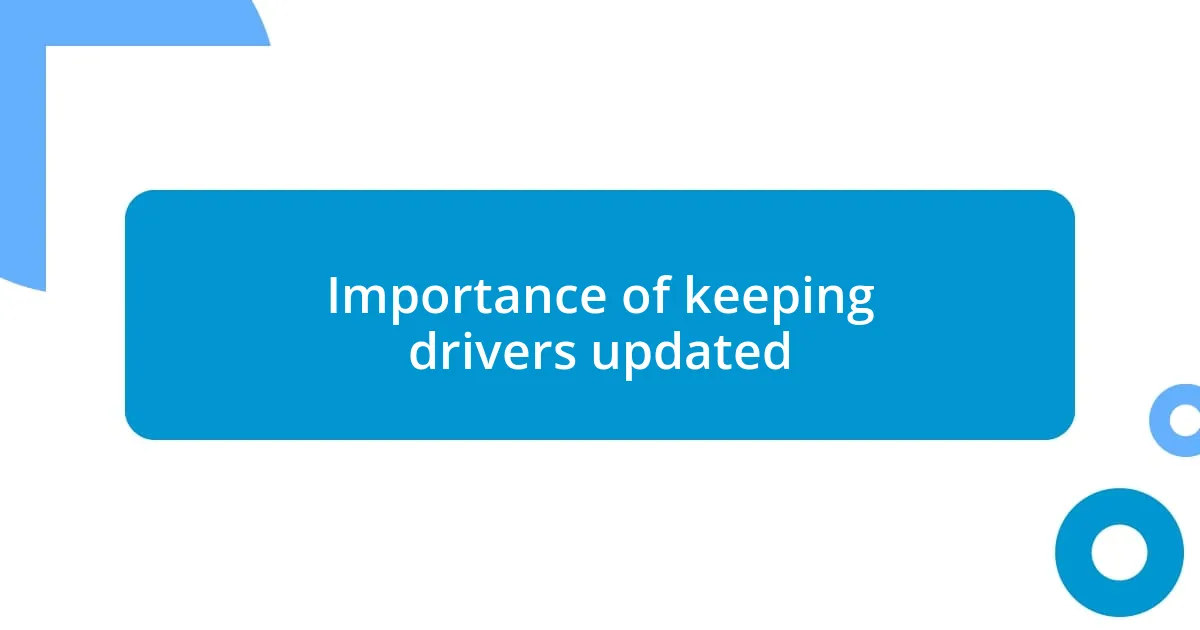 Importance of keeping drivers updated