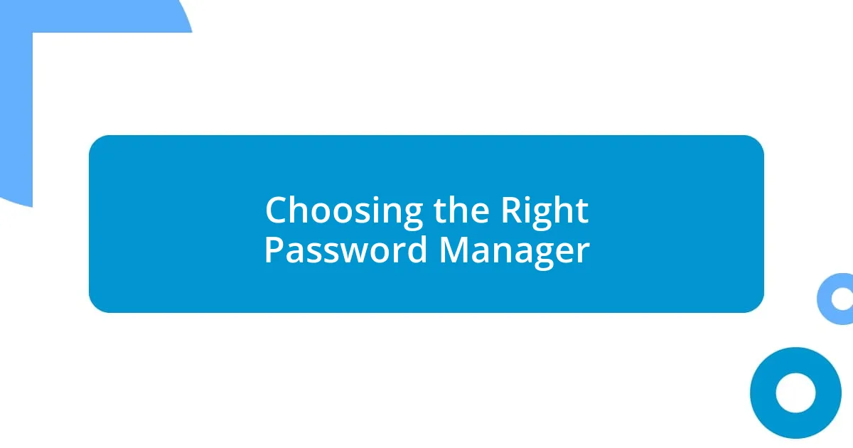 Choosing the Right Password Manager