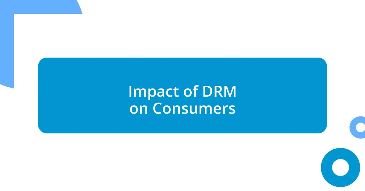 Impact of DRM on Consumers