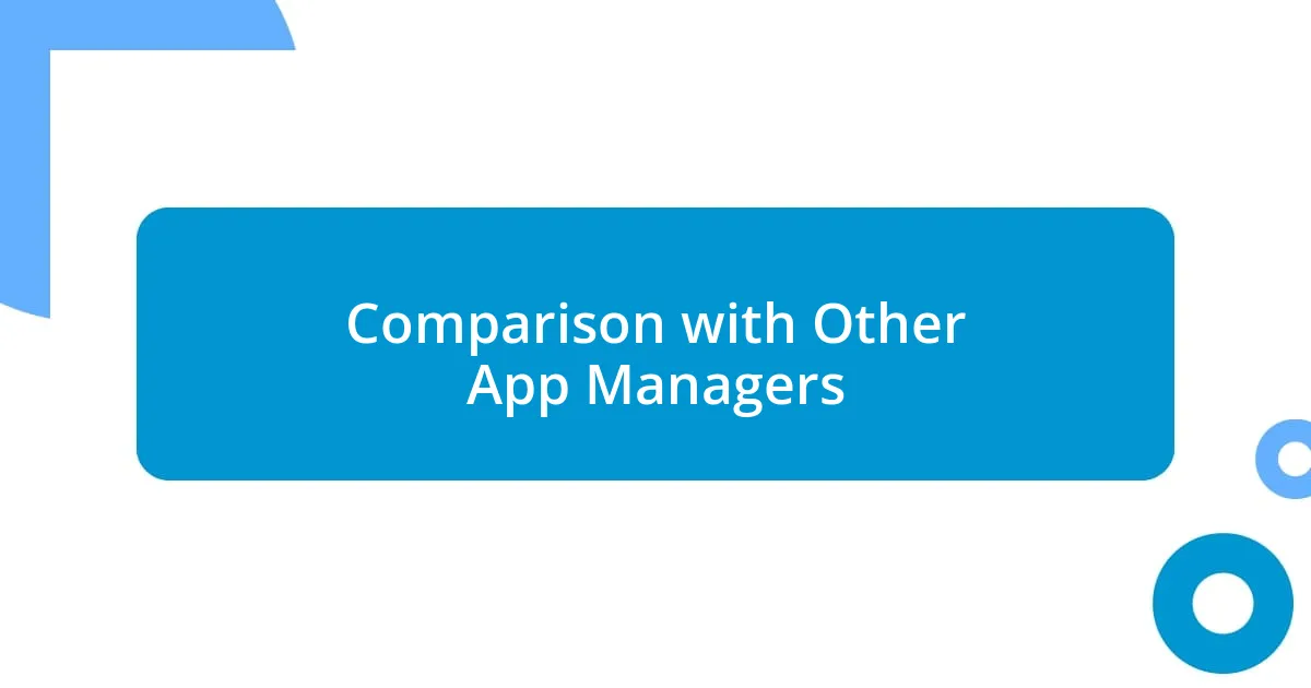 Comparison with Other App Managers