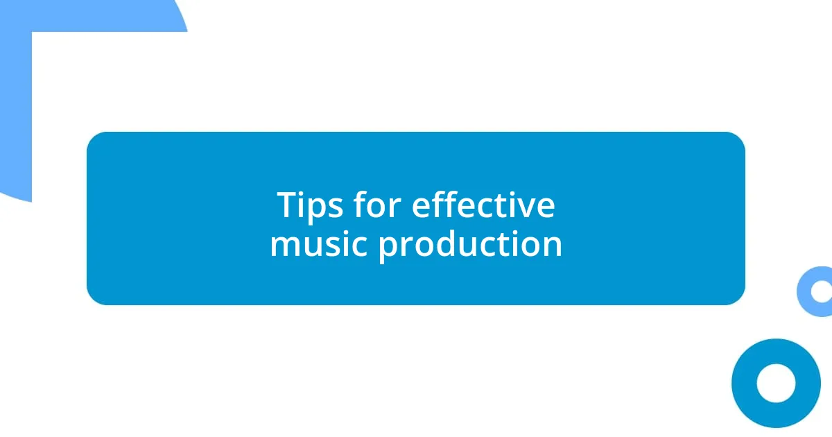 Tips for effective music production