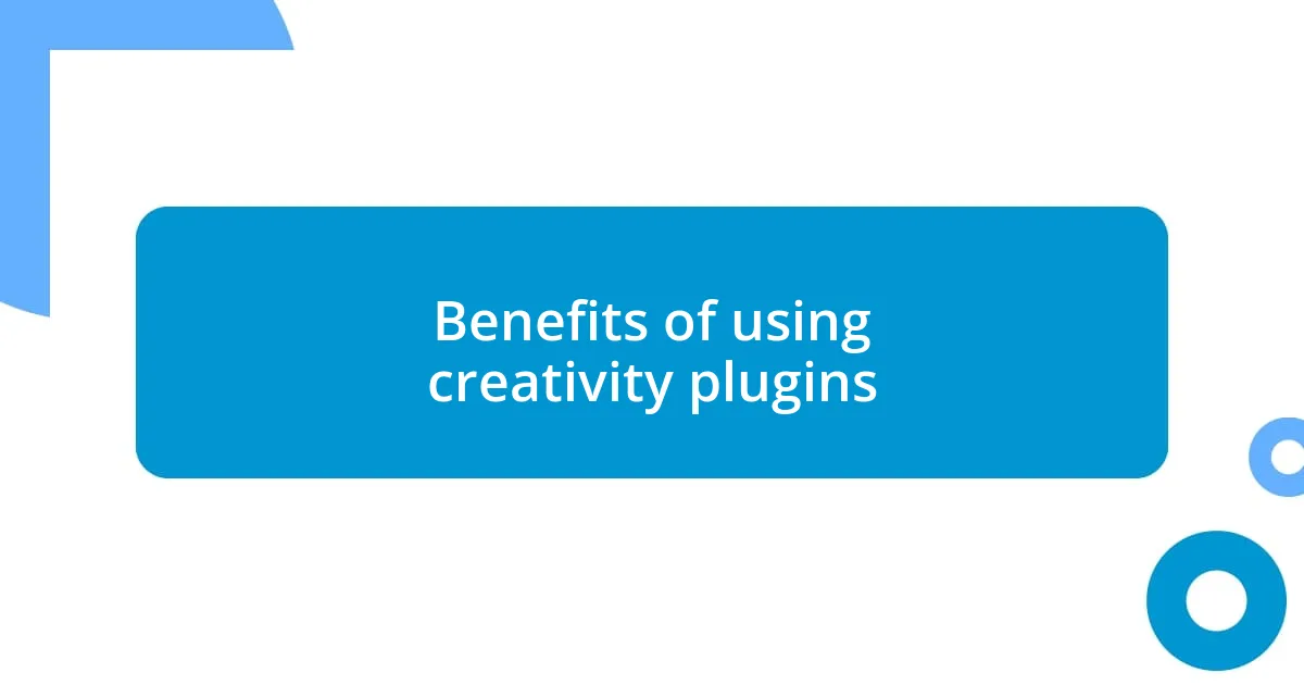 Benefits of using creativity plugins